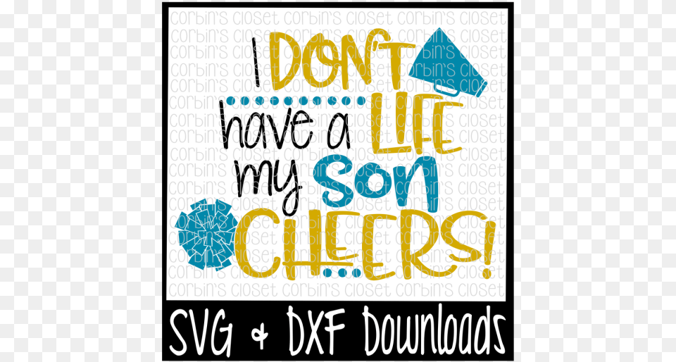 Cheer Mom Svg I Donquott Have A Life My Son Cheers Poster, Text Png