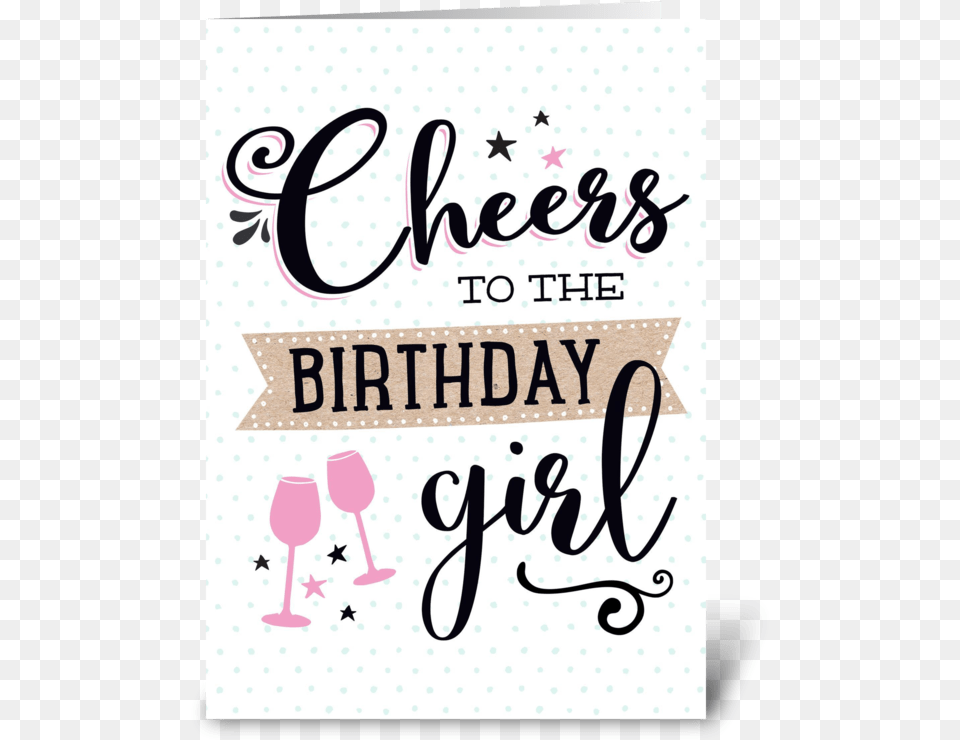 Cheers To The Birthday Girl Greeting Card Cheers To The Birthday Girl, Text Png Image