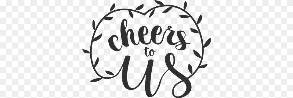Cheers To Us Word Art For Weddings Cheers To Us, Calligraphy, Handwriting, Text Free Transparent Png