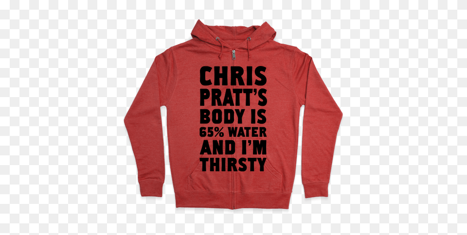 Chris Pratts Body Is Water And Im Thirsty Hoodie Lookhuman, Clothing, Sweater, Knitwear, Sweatshirt Free Png