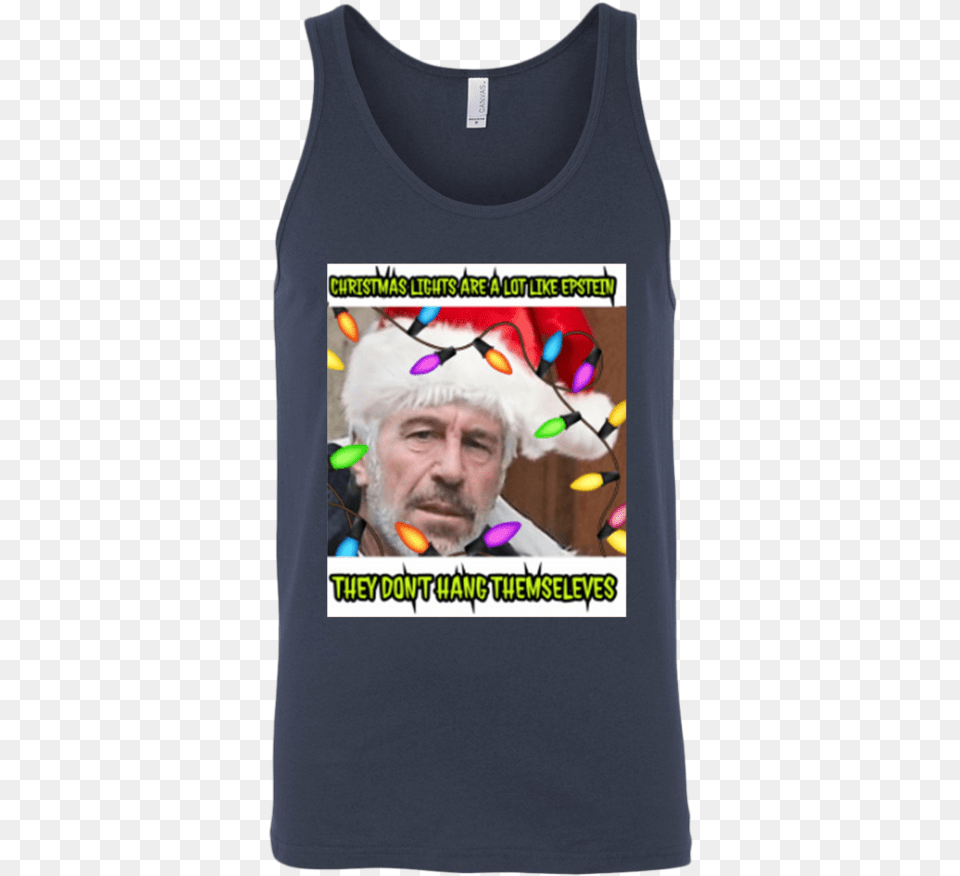 Christmas Lights Are A Lot Like Epstein They Don T Things That Don T Hang Themselves, Clothing, T-shirt, Tank Top, Adult Free Transparent Png