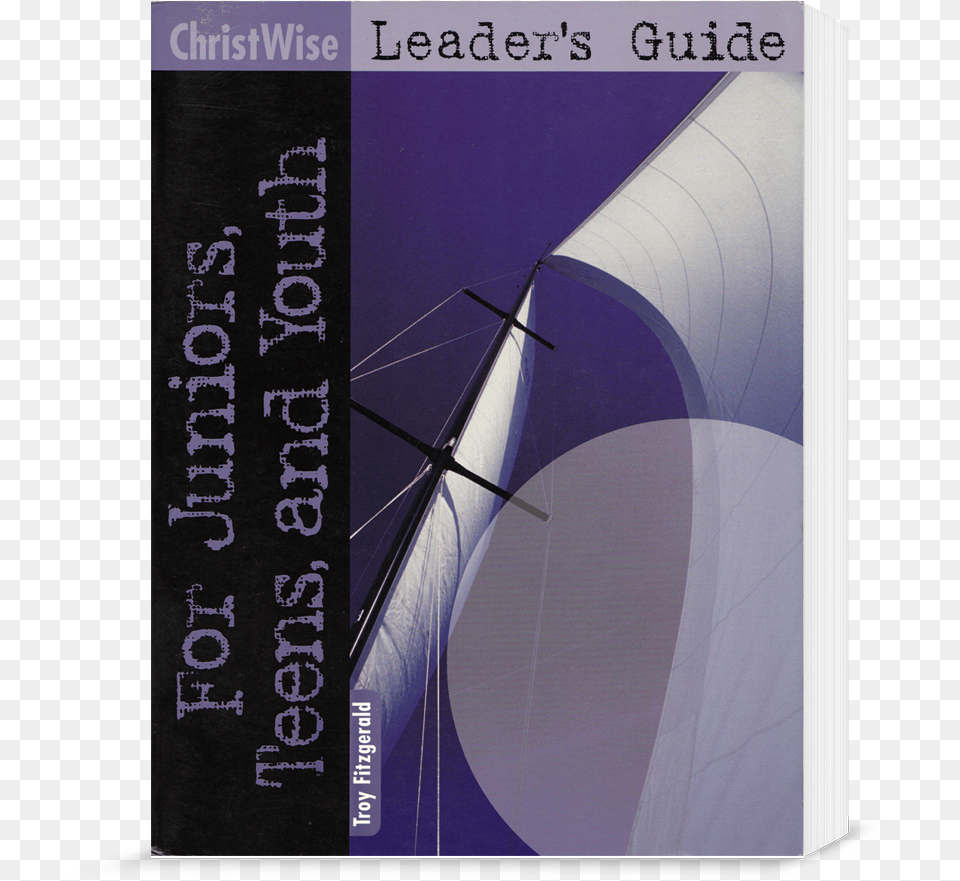 Christwise Book Christwise Leader39s Guide For Juniors Teens And Youth, Boat, Sailboat, Transportation, Vehicle Free Transparent Png