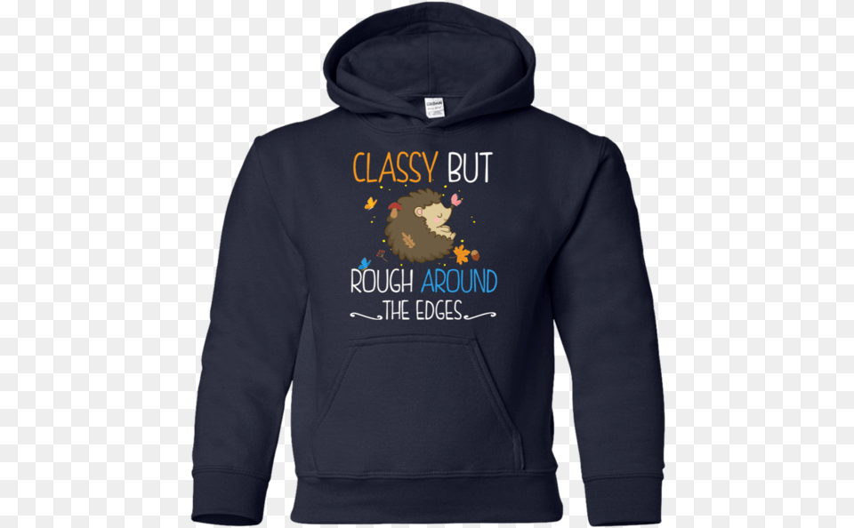 Classy But Rough Around The Edges Hoodie, Clothing, Hood, Knitwear, Sweater Png