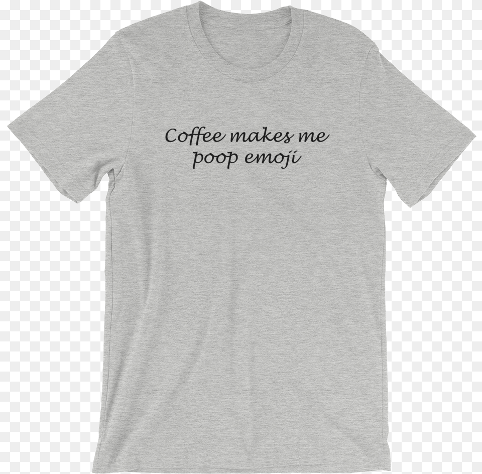 Coffee Makes Me Poop Emoji T Shirt Grey Save Our Planet Graphic Tees, Clothing, T-shirt Png