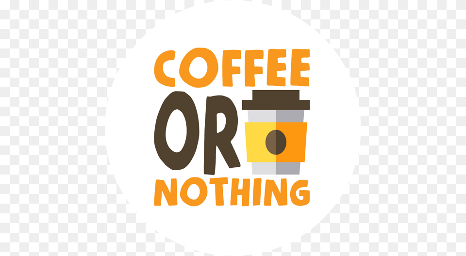 Coffee Or Nothing Sticker Circle, Text, Number, Symbol, Disk Free Png Download