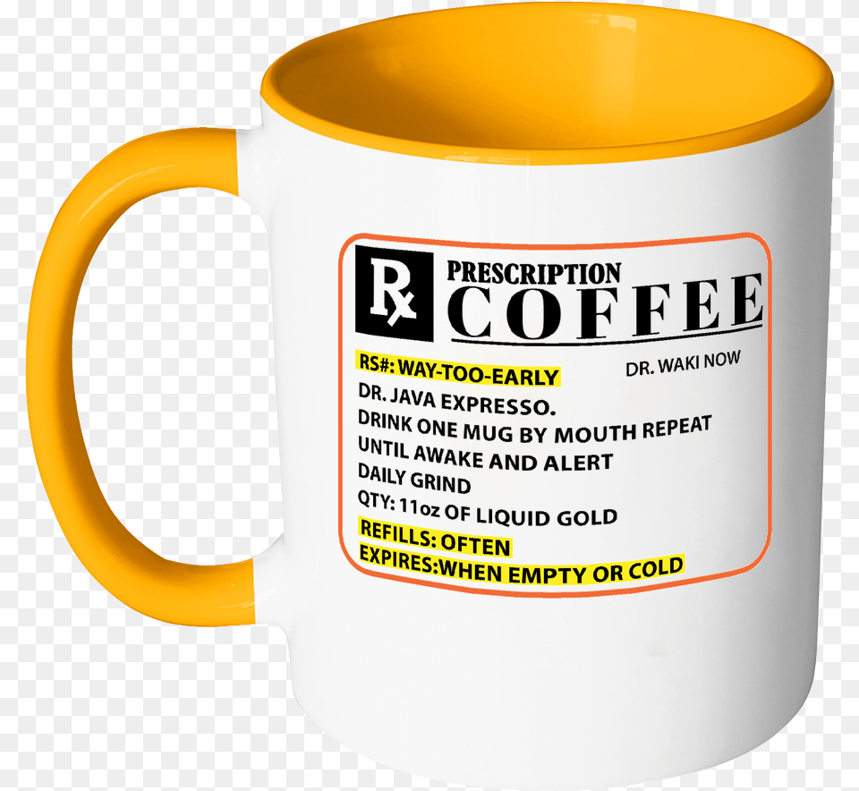 Coffee Prescription Coffee Prescription Mug, Cup, Beverage, Coffee Cup Png