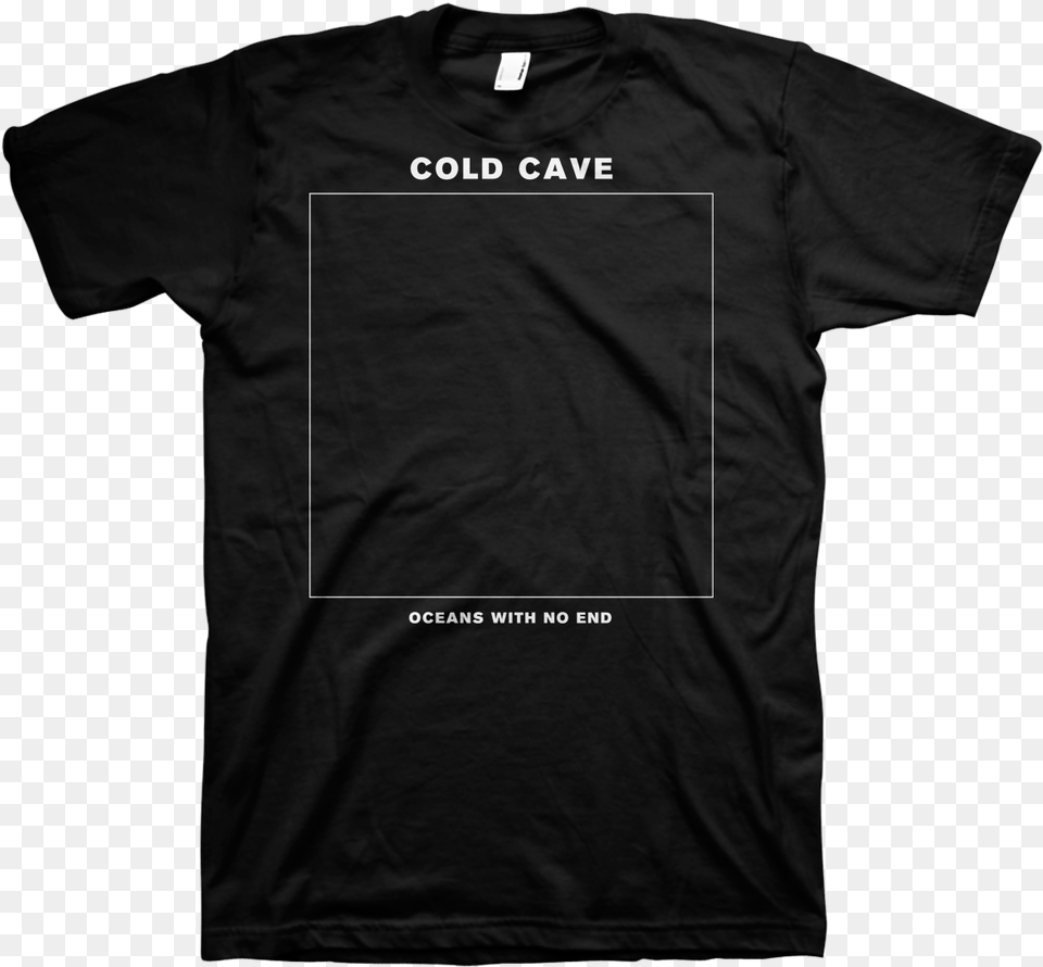 Cold Cave Oceans With No End Cold Cave T Shirt, Clothing, T-shirt Free Png Download