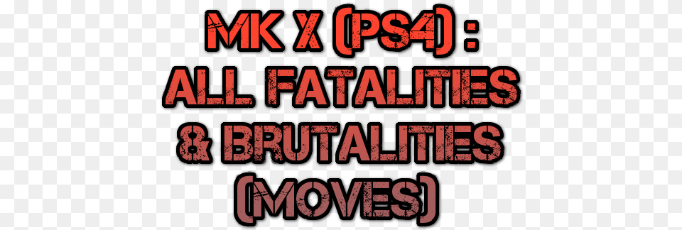 Combos Guide For Mortal Kombat X All Fatalities U0026 Brutalities Illustration, Text, Alphabet, Scoreboard Free Transparent Png