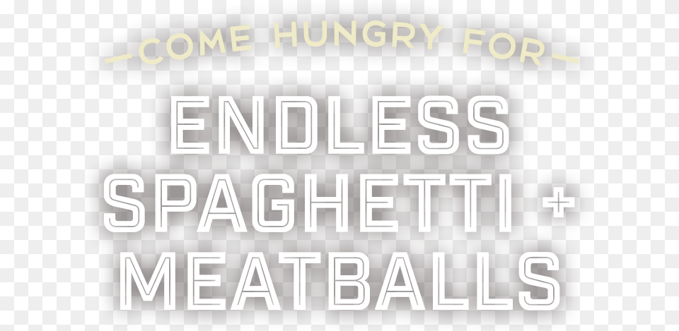 Come Hungry For Endless Spaghetti Meatballs Parallel, Scoreboard, Text Free Transparent Png