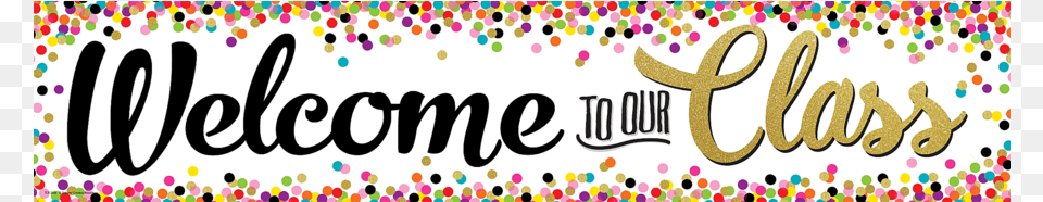 Confetti Welcome To Our Class Banner Welcome To Our Class Banner, Paper, Text Free Png