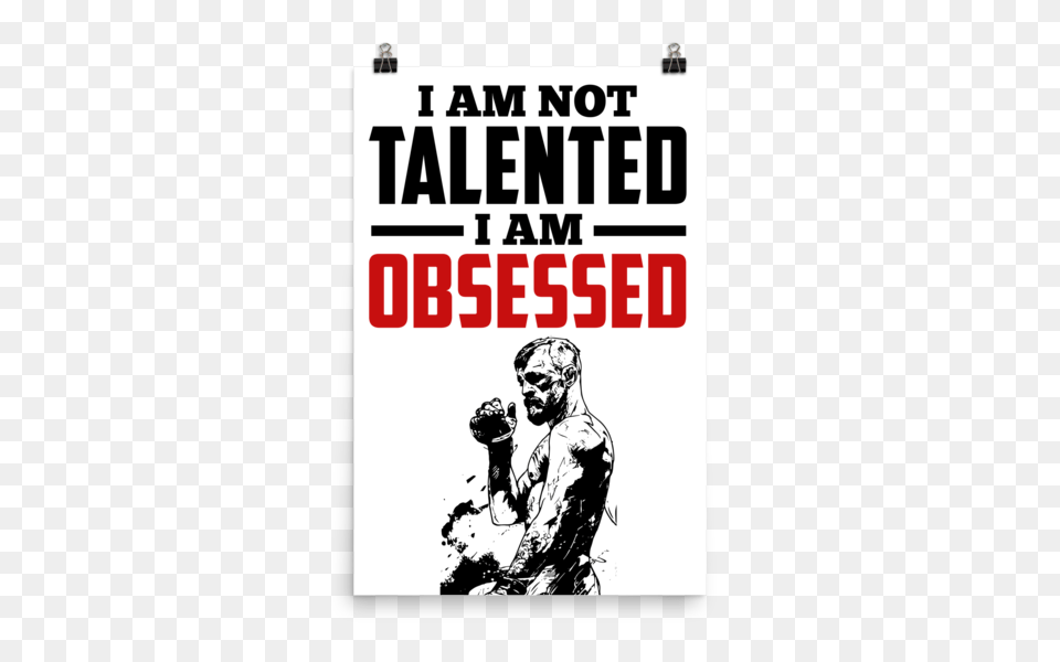 Conor Mcgregor I Am Not Talented I Am Obsessed Poster, Advertisement, Adult, Person, Man Png