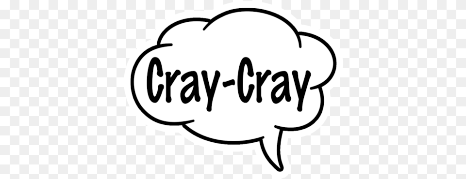 Cray Crayone Love Speech Bubble Slang Clipart, Text, Sticker Free Transparent Png