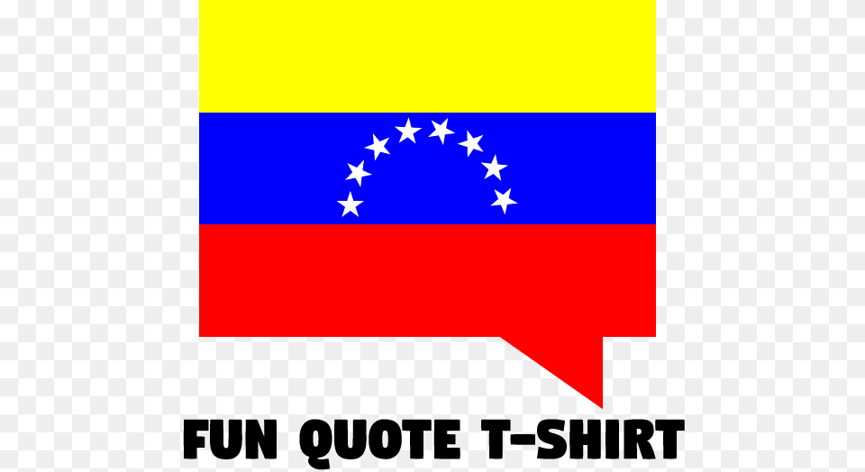 Create Funny Venezuelan Quotes For You Tshirt Flag Png