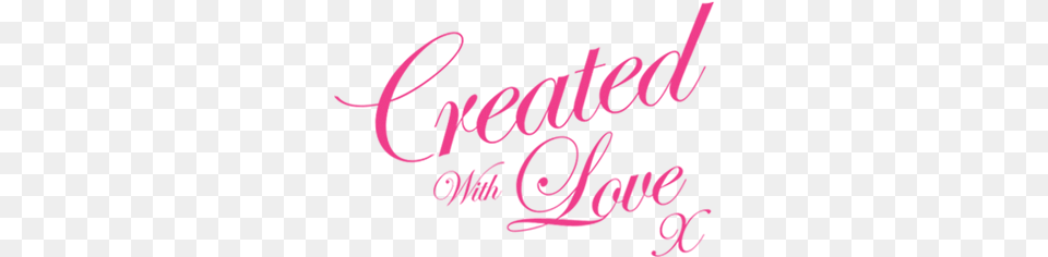 Created With Love X Created With Love, Text, Dynamite, Handwriting, Weapon Free Png