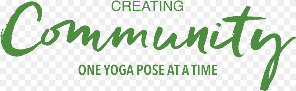 Creating Community One Yoga Pose At A Time Yani, Text, Green, Handwriting Png