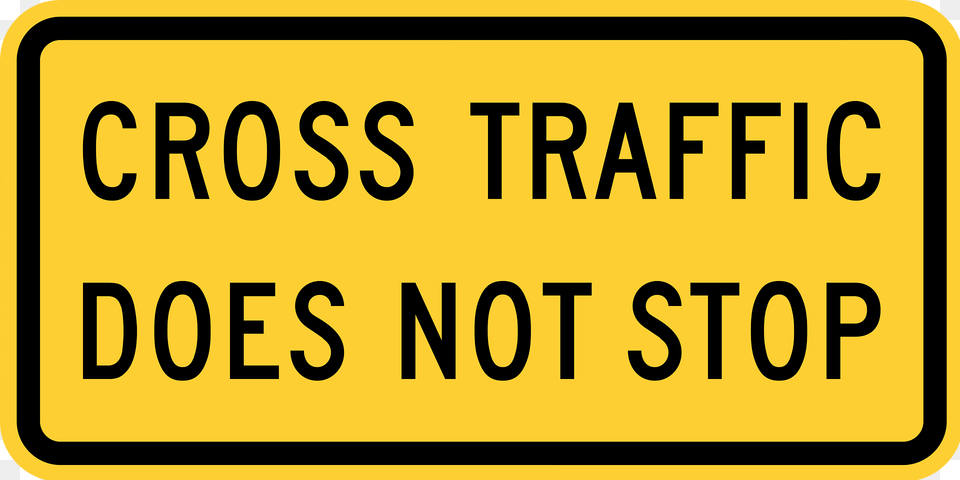 Cross Traffic Does Not Stop Plaque Clipart, Text, Symbol, Sign, License Plate Png