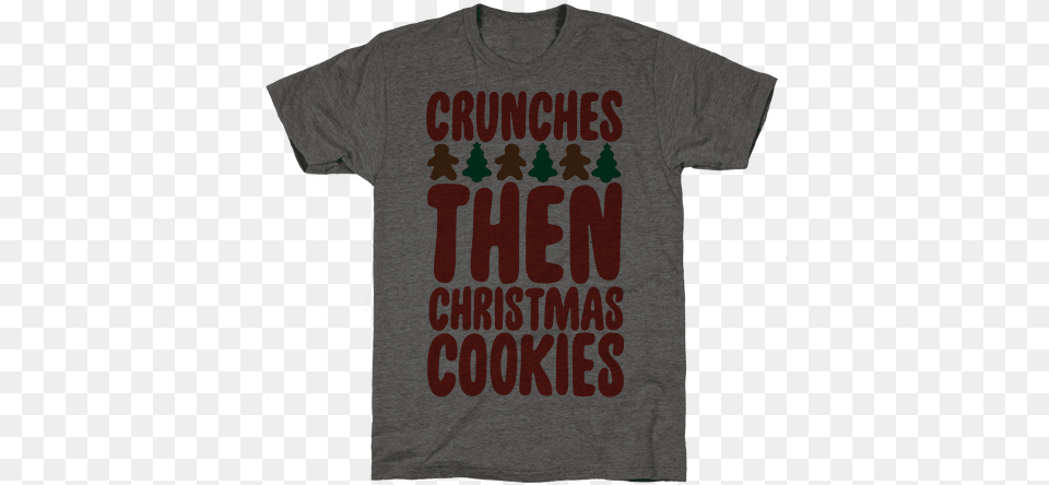 Crunches Then Christmas Cookies Mens T Shirt Christmas Day, Clothing, T-shirt Free Transparent Png