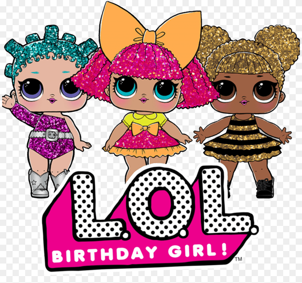 Custom Lol Surprise Dolls Birthday Girl T Lol Surprise Printable Lol Surprise Dolls, Baby, Person, Face, Head Free Png Download