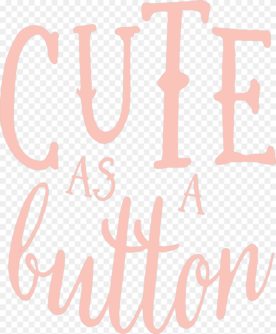 Cute As A Button Svg Cut File Calligraphy, Text, Handwriting Png