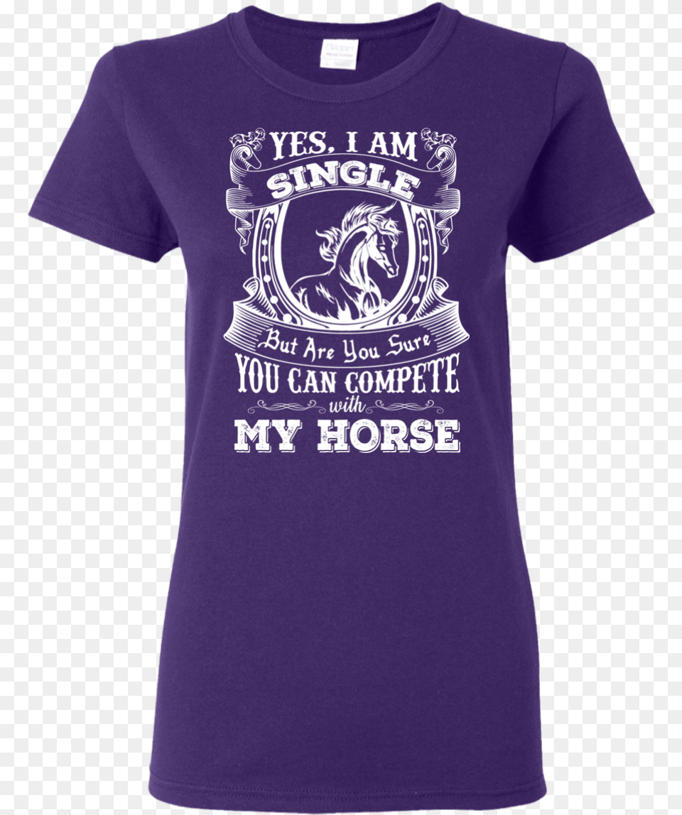 Cute Horse Tshirts You Can Compete With My Horse T Once Upon A Time Shirts, Clothing, Shirt, T-shirt Free Png