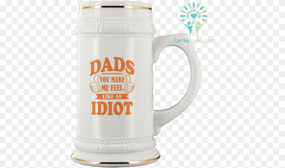 Dads You Make Me Feel Like An Idiot Beer Stein Familylovescom Serveware, Cup Free Png Download