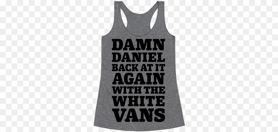 Damn Daniel Back At It Again With The White Vans Racerback Kitten Swole, Clothing, Tank Top Free Transparent Png