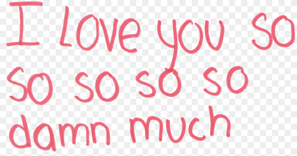 Damn I Love You I Love You So Much Calligraphy, Text Free Transparent Png