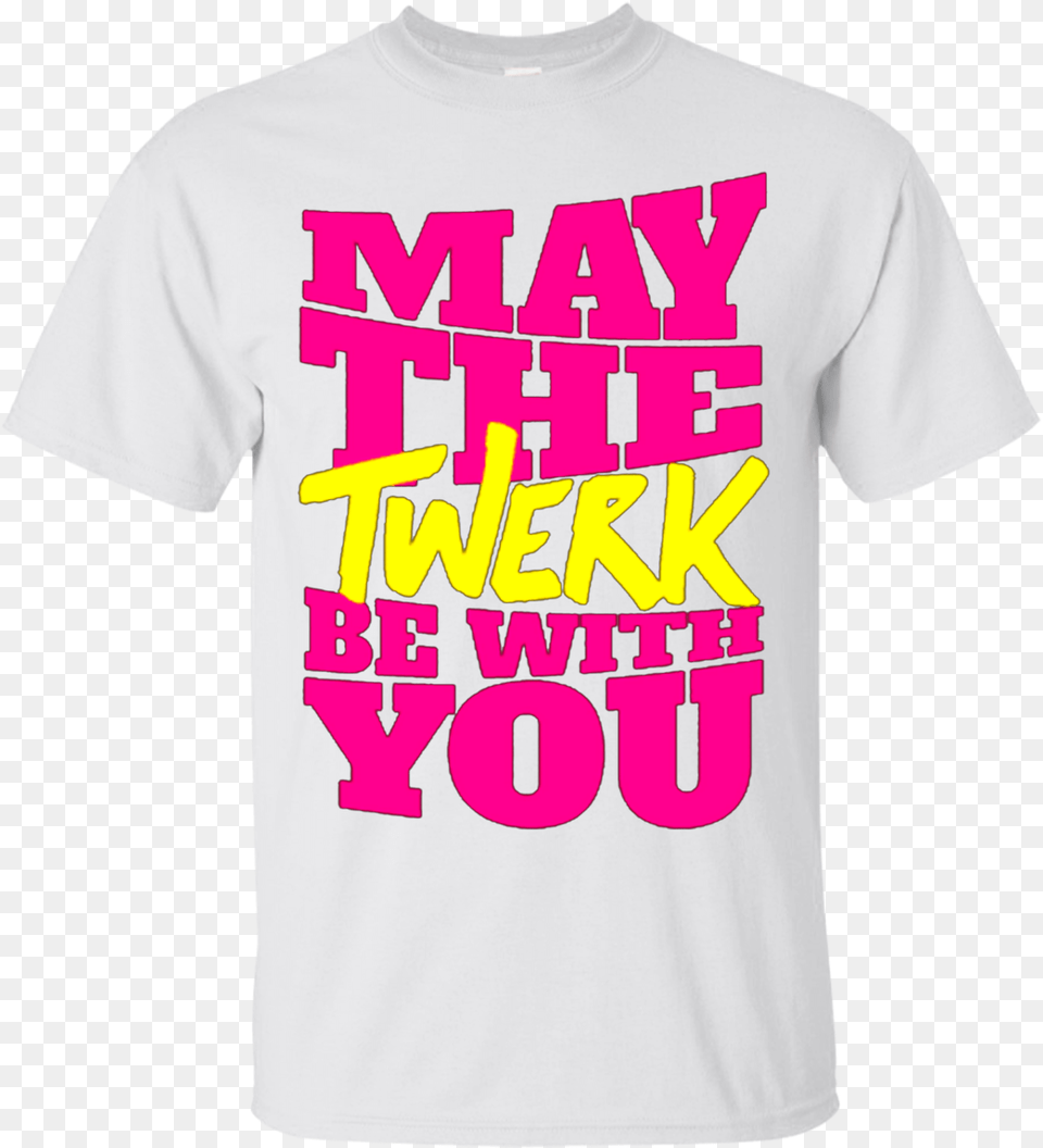 Dance Twerk Star Wars May The Twerk Be With You T Shirts Active Shirt, Clothing, T-shirt Png