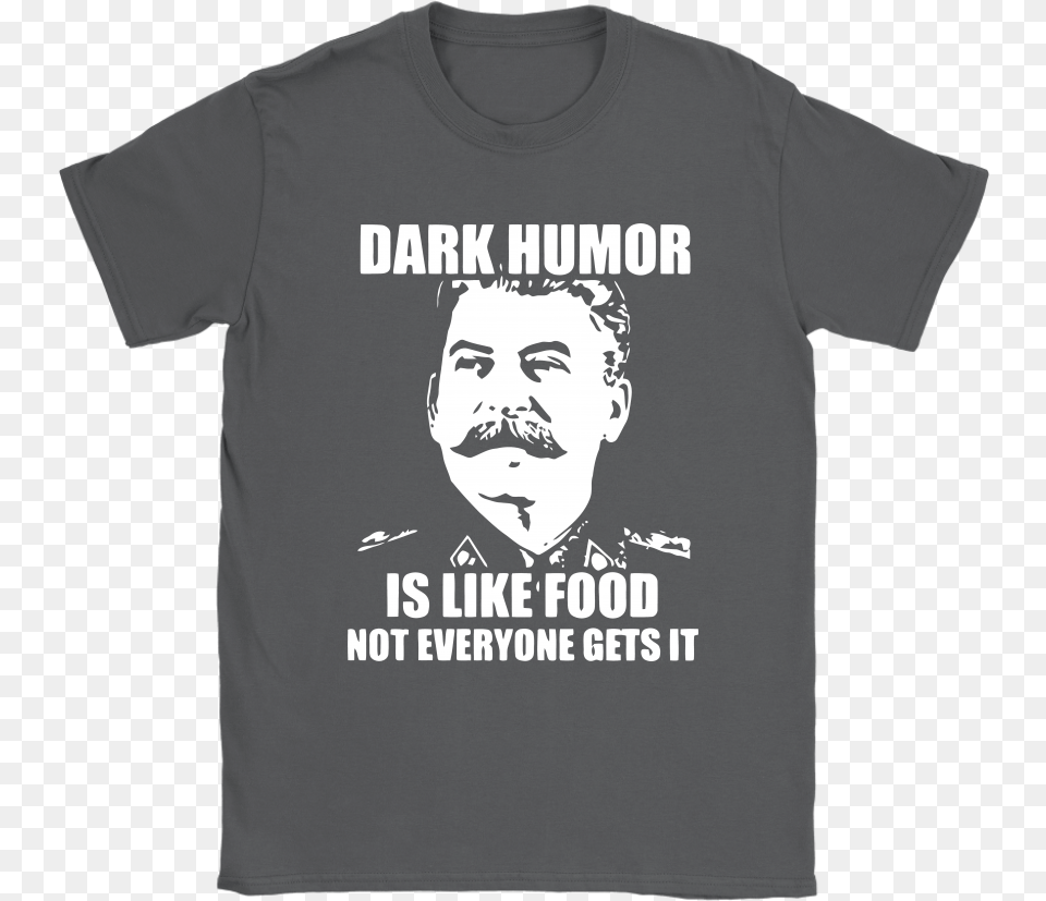 Dark Humor Is Like Food Shirt, Clothing, T-shirt, Face, Head Png