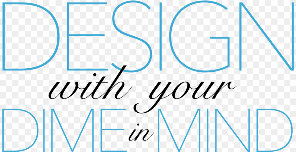 Design With Your Dime In Mind Logo 2 Calligraphy, Text, Alphabet, Light Free Png