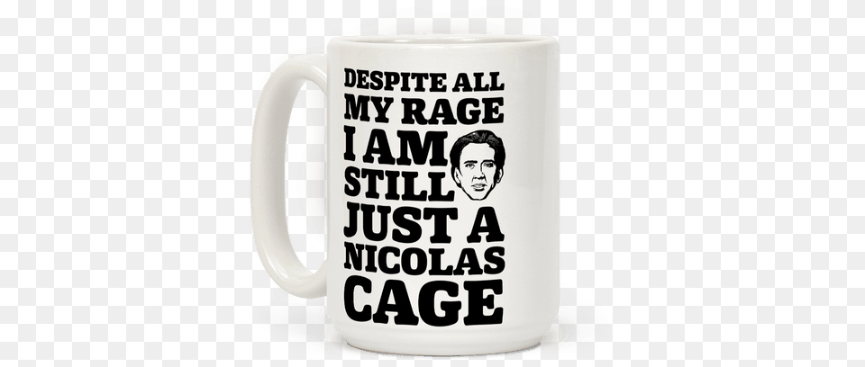 Despite All My Rage I Am Still Just A Nicolas Cage Despite All My Rage I M Still Just Nicolas Cage, Cup, Adult, Man, Male Free Transparent Png