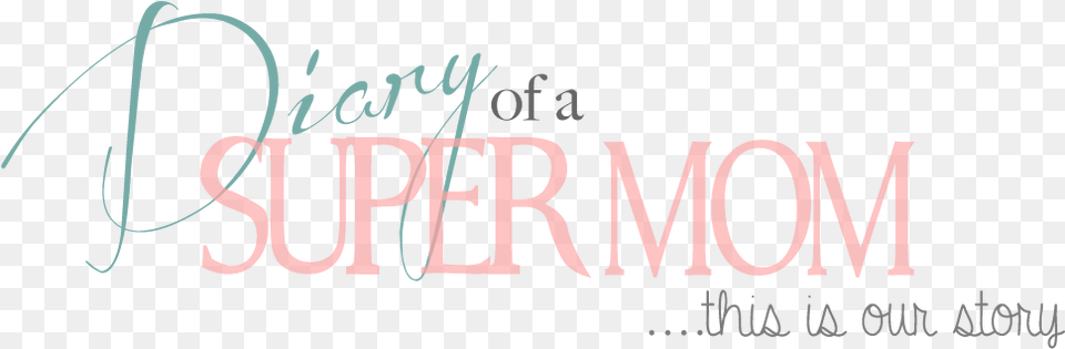Diary Of A Super Mom Calligraphy, Text, Handwriting Free Png Download