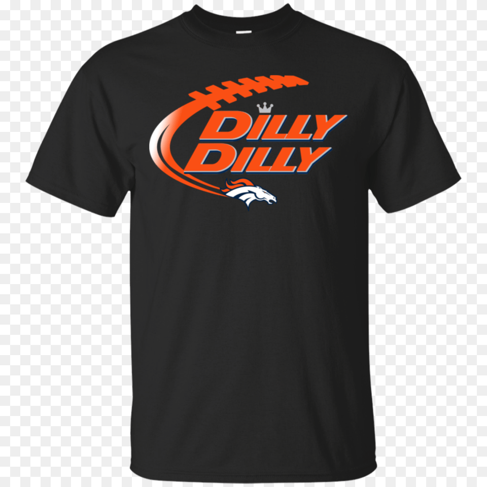 Dilly Dilly Denver Broncos Cuteetshirt, Clothing, Shirt, T-shirt Free Png