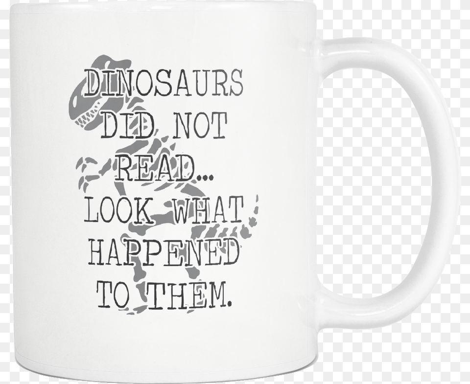 Dinosaurs Did Not Read 11oz Mug V3 Rev Gifted Reading Beer Stein, Cup, Beverage, Coffee, Coffee Cup Free Transparent Png