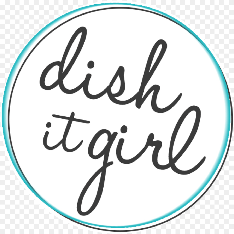 Dish It Girl Logo Circle, Handwriting, Text, Disk Free Png