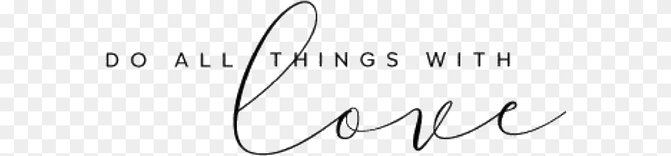 Do All Things With Love Quote Freetoedit Calligraphy, Handwriting, Text, Signature Free Png