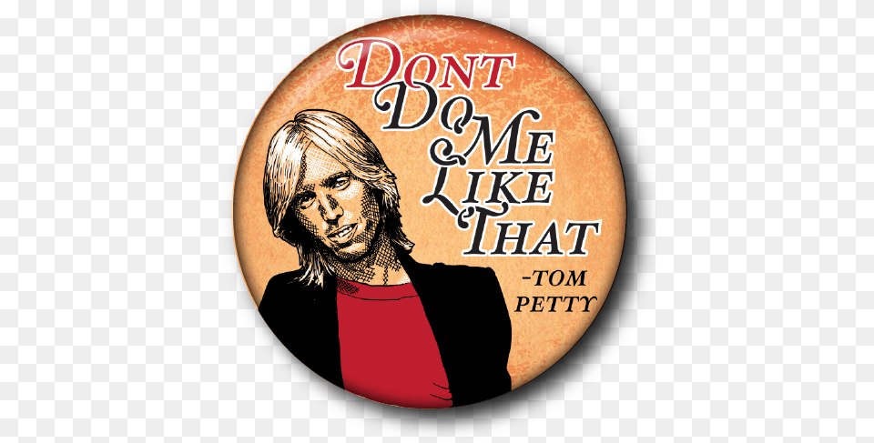 Do Me Like That Tom Petty U2014 Custom Buttons Milwaukee Mke Buttons, Book, Publication, Adult, Male Png Image