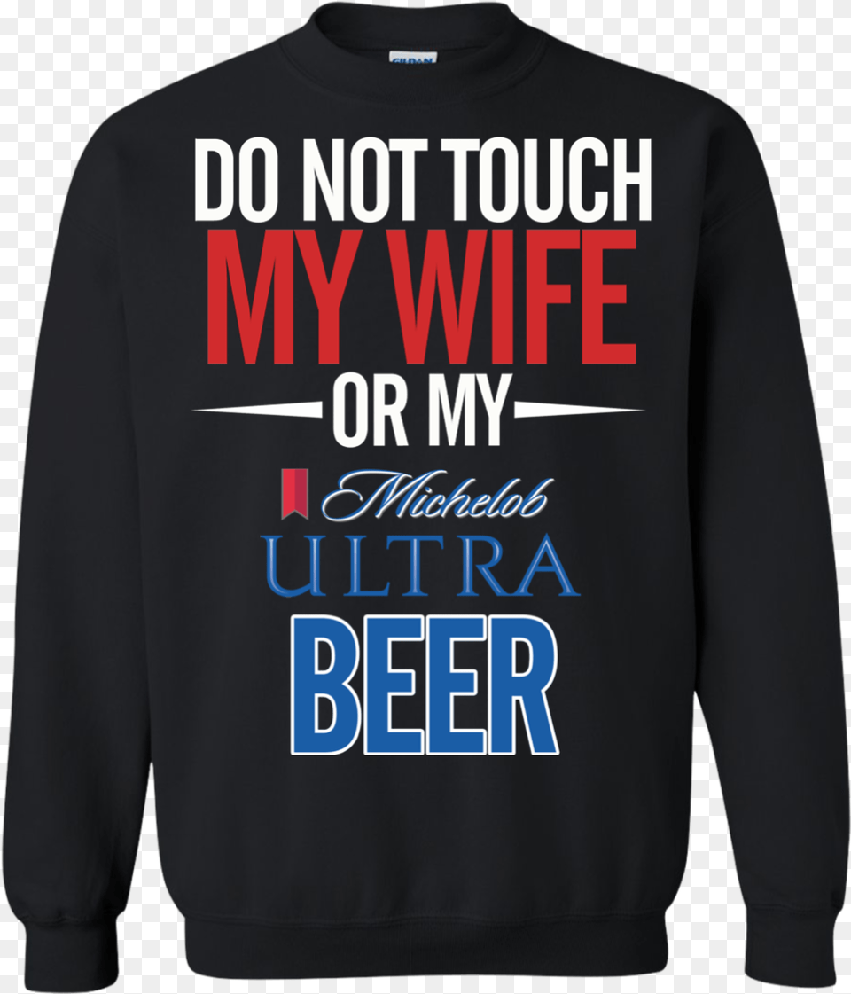 Do Not Touch My Wife Or My Michelob Ultra Light T Shirt Game Of Thrones Christmas, Clothing, Knitwear, Sweater, Sweatshirt Free Png Download