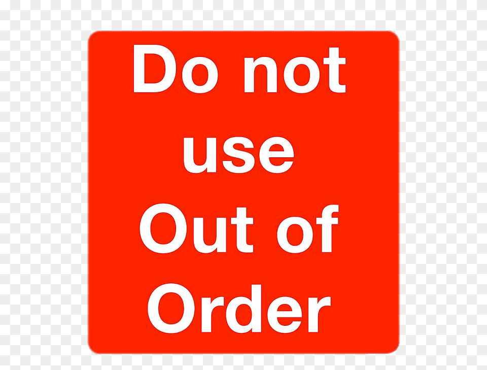 Do Not Use Out Of Order Sign, First Aid, Symbol, Road Sign, Text Free Transparent Png