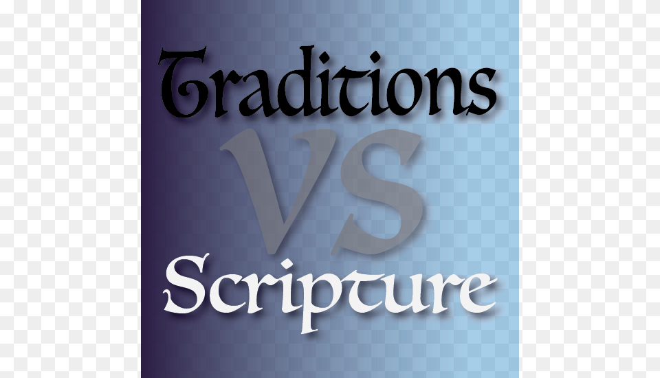 Do Traditions Help Or Detract From Scripture Bible, Text, Book, Publication, Logo Free Png
