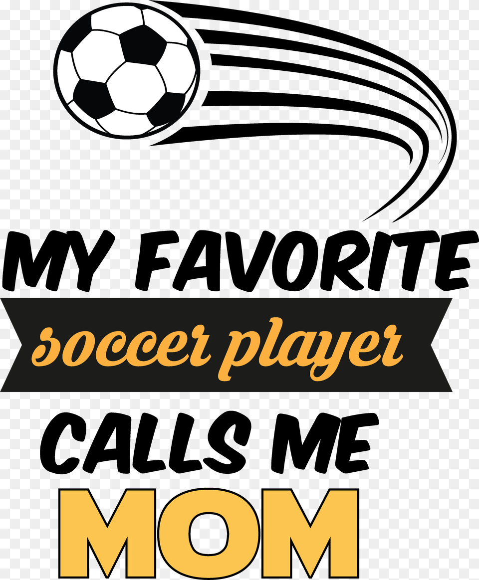 Does Your Soccer Star Kid Call You Mom Twisted Envy My Favourite People Call Me Dad Ceramic, Ball, Football, Soccer Ball, Sport Free Png