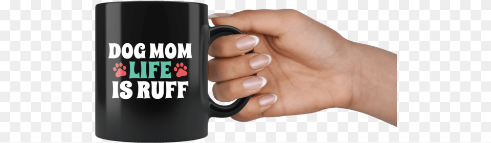 Dog Mom Life Is Ruff With Paw Print Mug, Body Part, Finger, Hand, Person Png Image