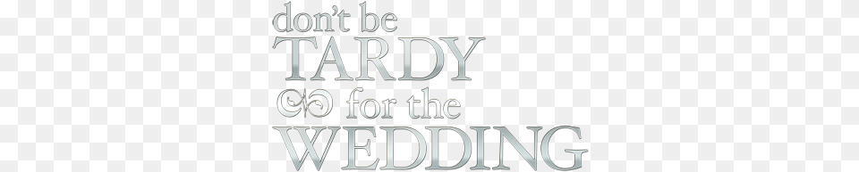Don T Be Tardy Logo, Text, Scoreboard, Alphabet, Ampersand Free Png