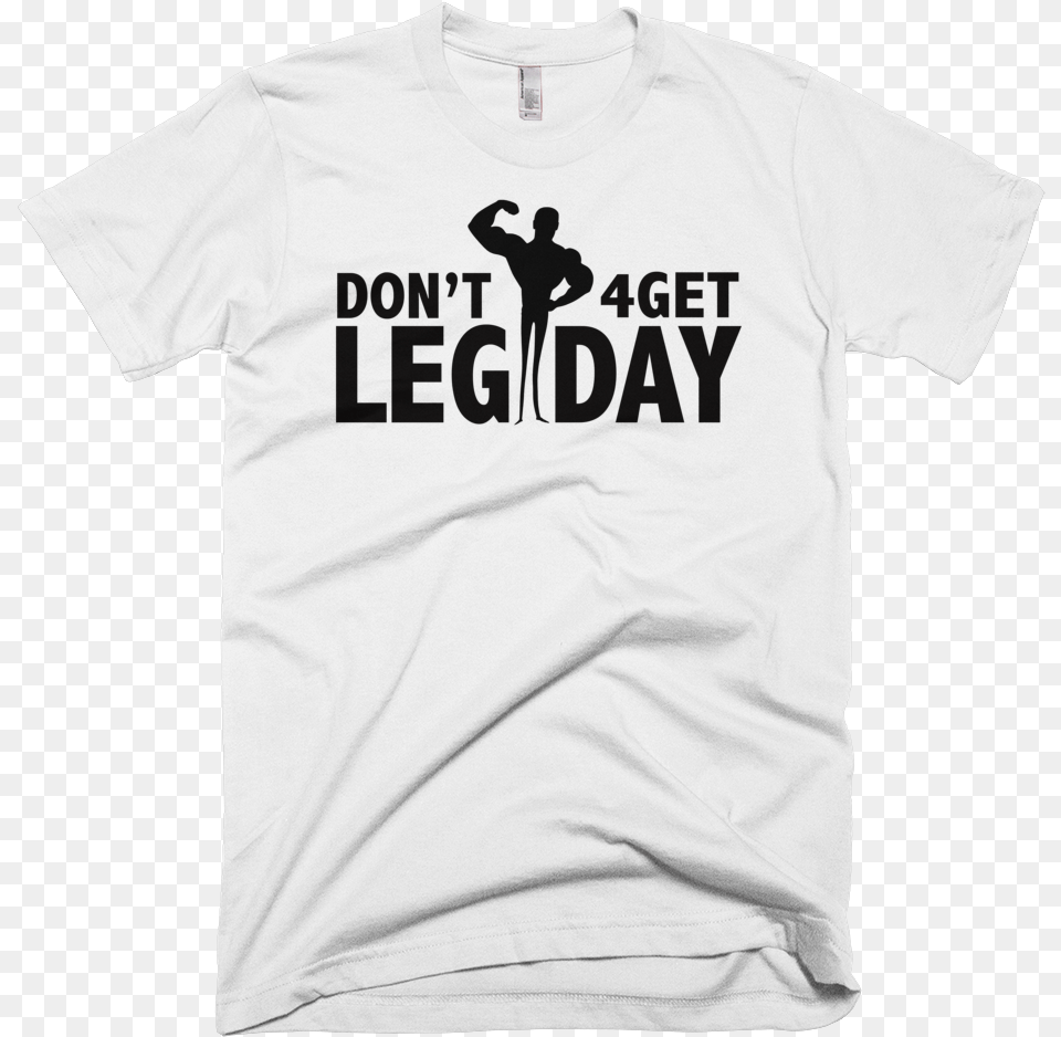 Don T Forget Leg Day Funny Workout T Shirt Active Shirt, Clothing, T-shirt, Adult, Male Free Png Download