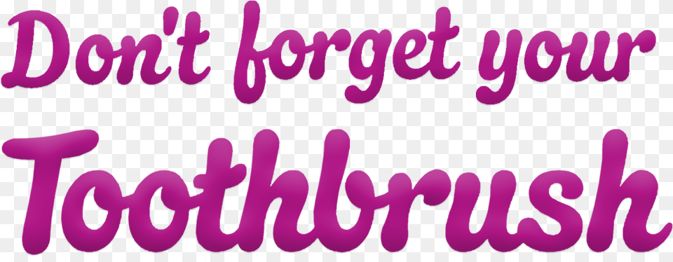 Don T Forget Your Toothbrush Calligraphy, Purple, Text, Fungus, Plant Png Image