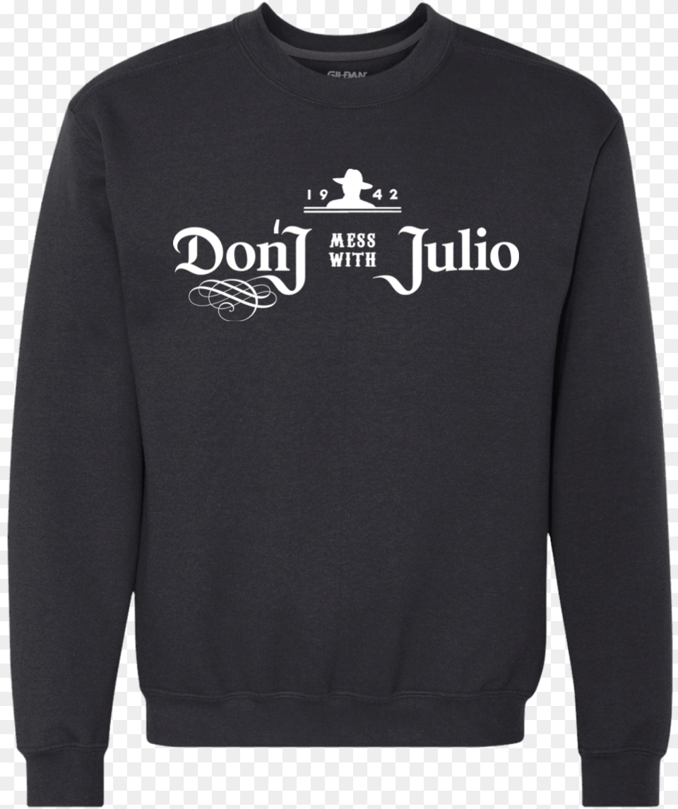 Don T Mess With Julio, Clothing, Hoodie, Knitwear, Long Sleeve Png Image