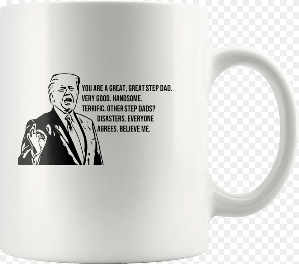 Donald Trump You Are A Great Great Step Dad White Donald Trump, Cup, Adult, Man, Male Free Png