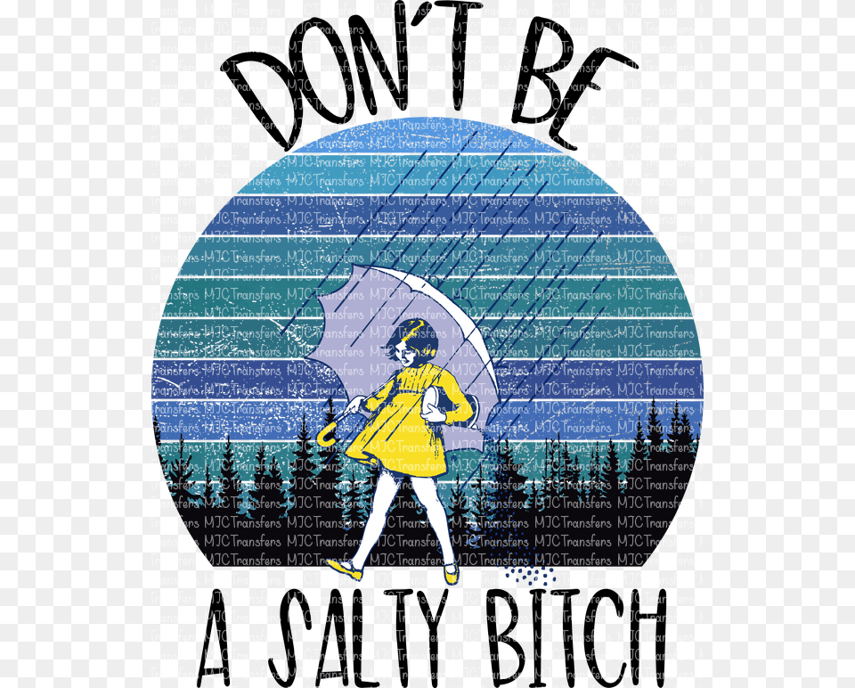 Dont Be A Salty Bitch, Clothing, Coat, Person, Art Free Transparent Png