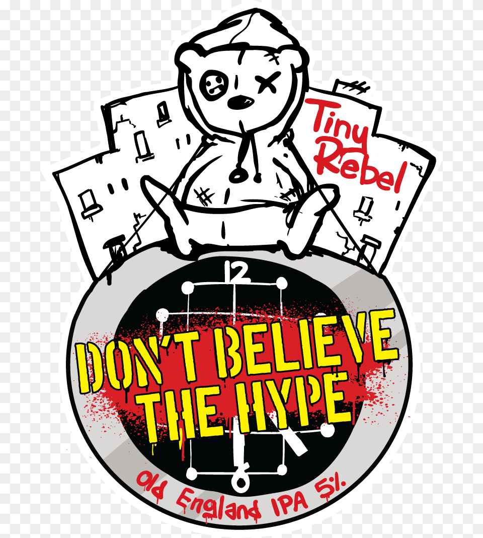 Dont Believe The Hype Tiny Rebel Brewing, Sticker, Advertisement, Poster, Face Png Image