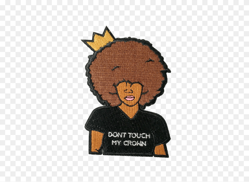 Dont Touch My Crown Patch Embroidered Patch Clipart Full Hair Design, Baby, Person, Face, Head Png Image